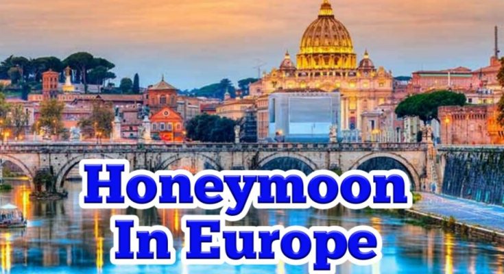 Most exotic honeymoon destinations in europe